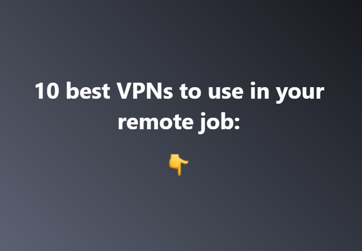 Best VPNs to use in your Remote Job